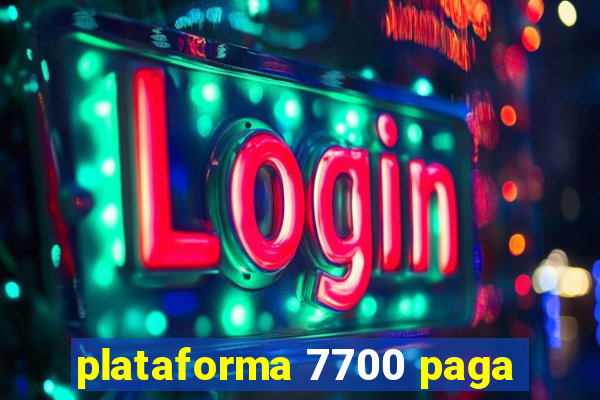 plataforma 7700 paga